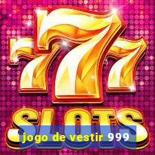 jogo de vestir 999